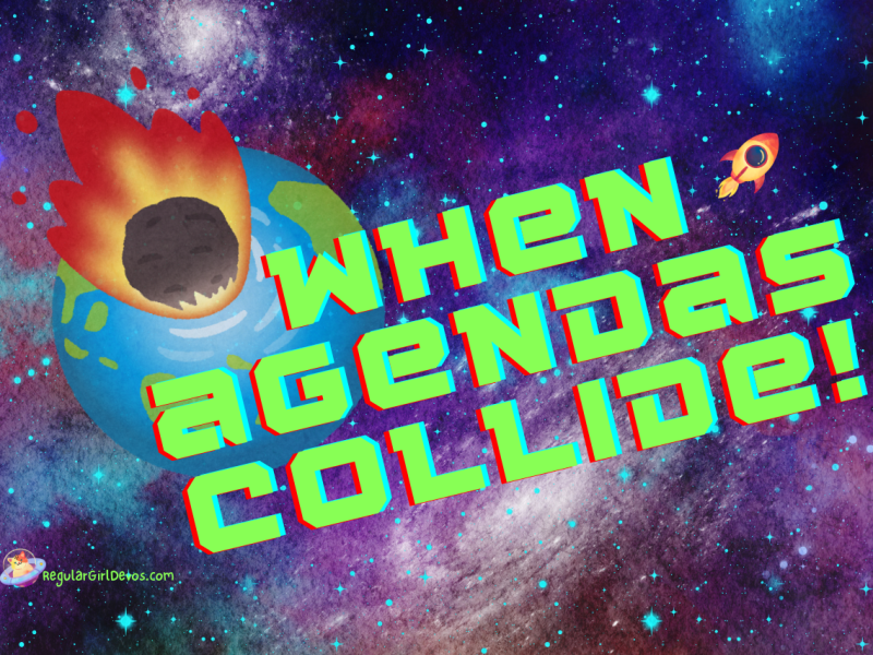 When Agendas Collide!