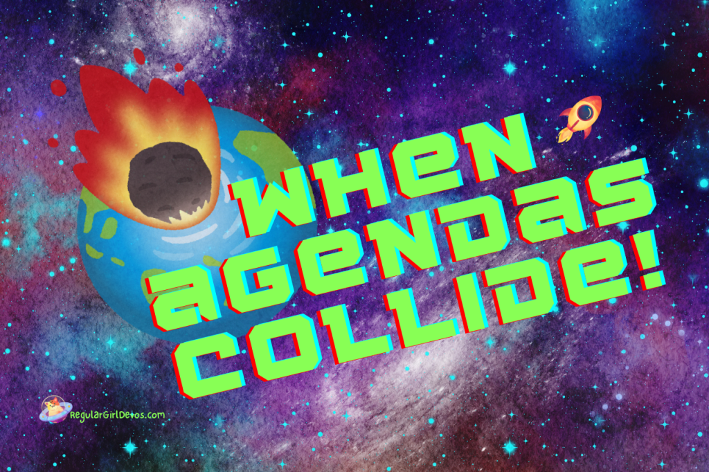 When Agendas Collide!